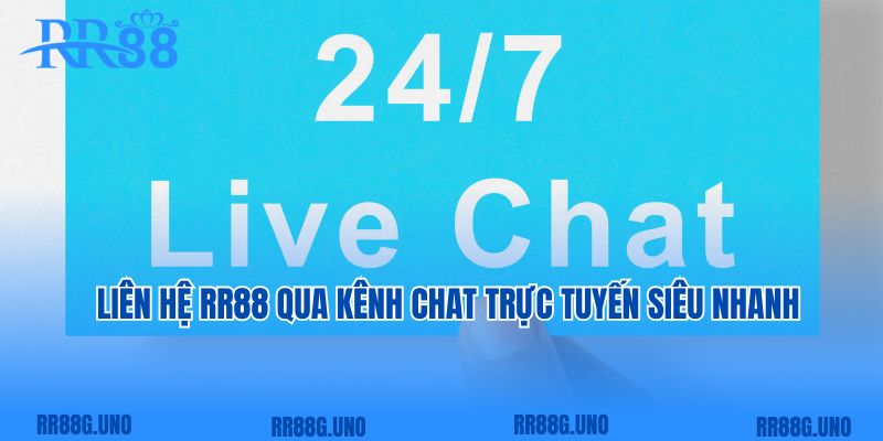 Liên hệ RR88 qua kênh chat trực tuyến siêu nhanh