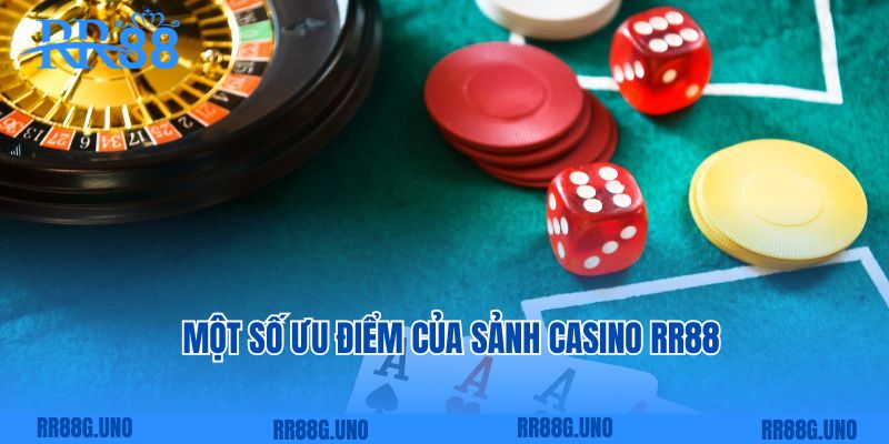 Một số ưu điểm của sảnh casino RR88