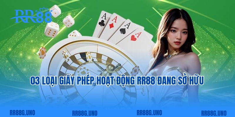 03 loại giấy phép hoạt động RR88 đang sở hữu  