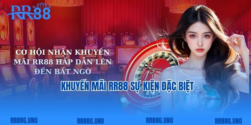 Khuyến mãi RR88 sự kiện đặc biệt