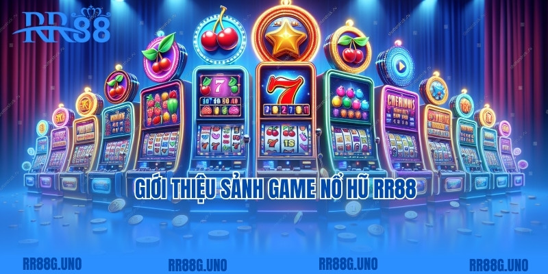 Giới thiệu sảnh game nổ hũ RR88 